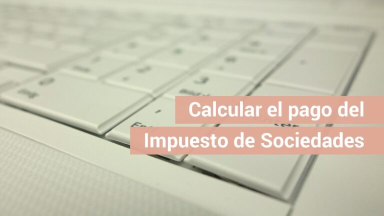 como-calcular-el-pago-a-cuenta-del-impuesto-de-sociedades